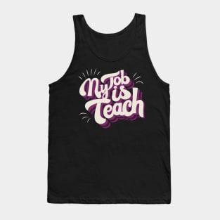 My Job Is Teach Tank Top